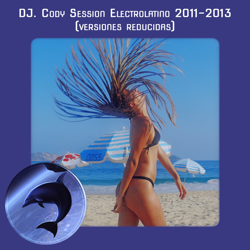DJ. Cody Session Electrolatino 2011-2013 (versiones reducidas)